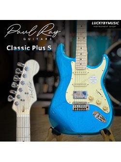 Paul Ray กีต้าร์ไฟฟ้า รุ่น Classic Plus S Roasted – Lake Placid Blue (Roasted Maple Fingerboard) พร้อมกระเป๋าแท้